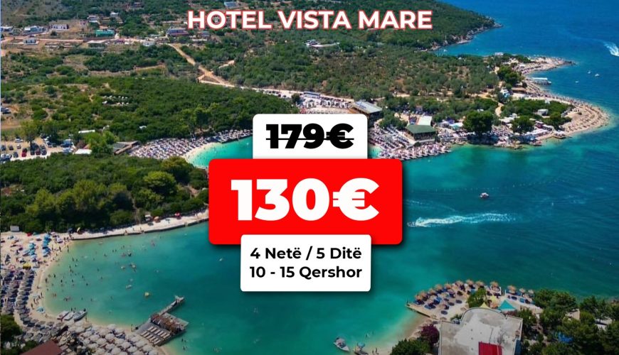 OFERTË BOMBASTIKE NË HOTEL VISTA MARE – KSAMIL!