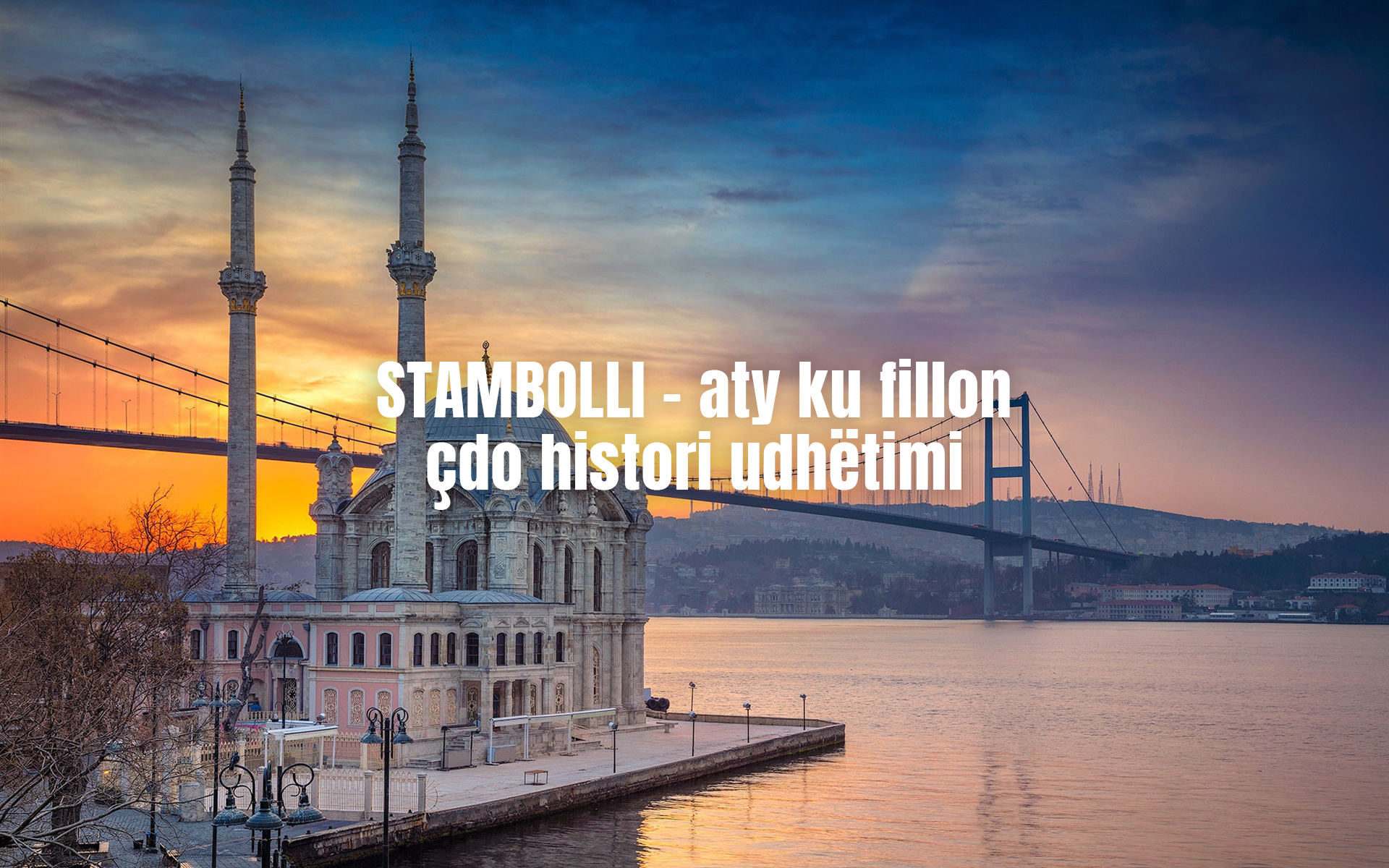 STAMBOLLI – aty ku fillon çdo histori udhëtimi