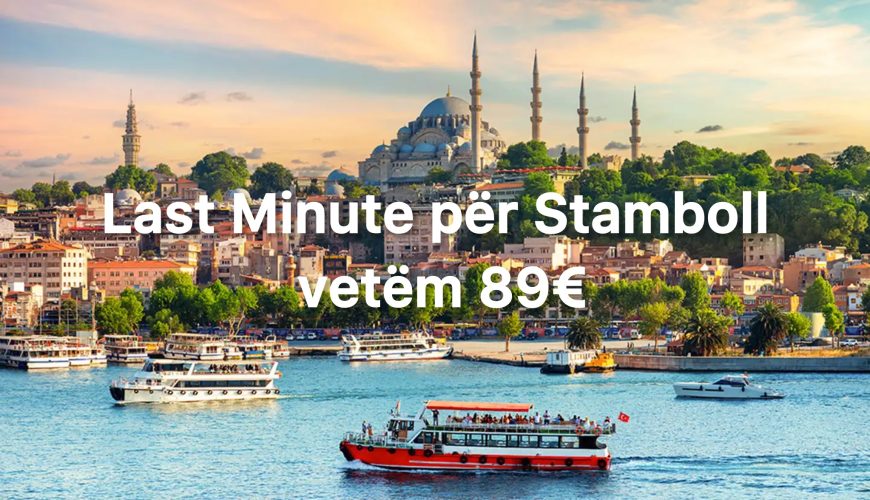 Last Minute për Stamboll — vetëm 89€