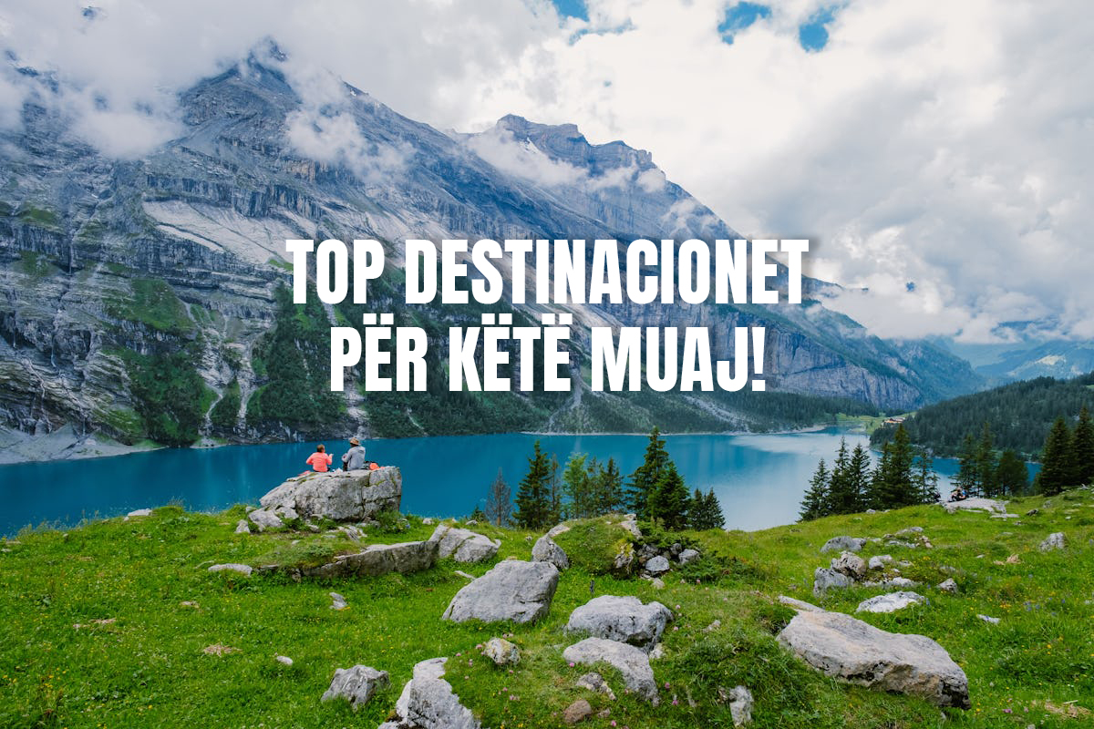 Top destinacionet për këtë muaj!