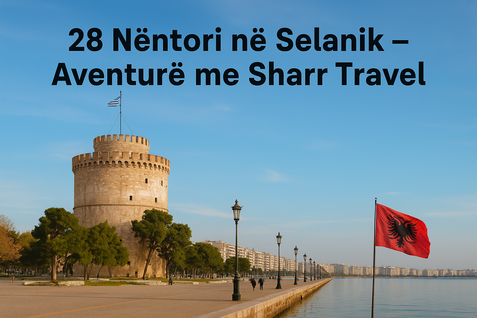 28 Nëntori në Selanik – Aventurë me Sharr Travel
