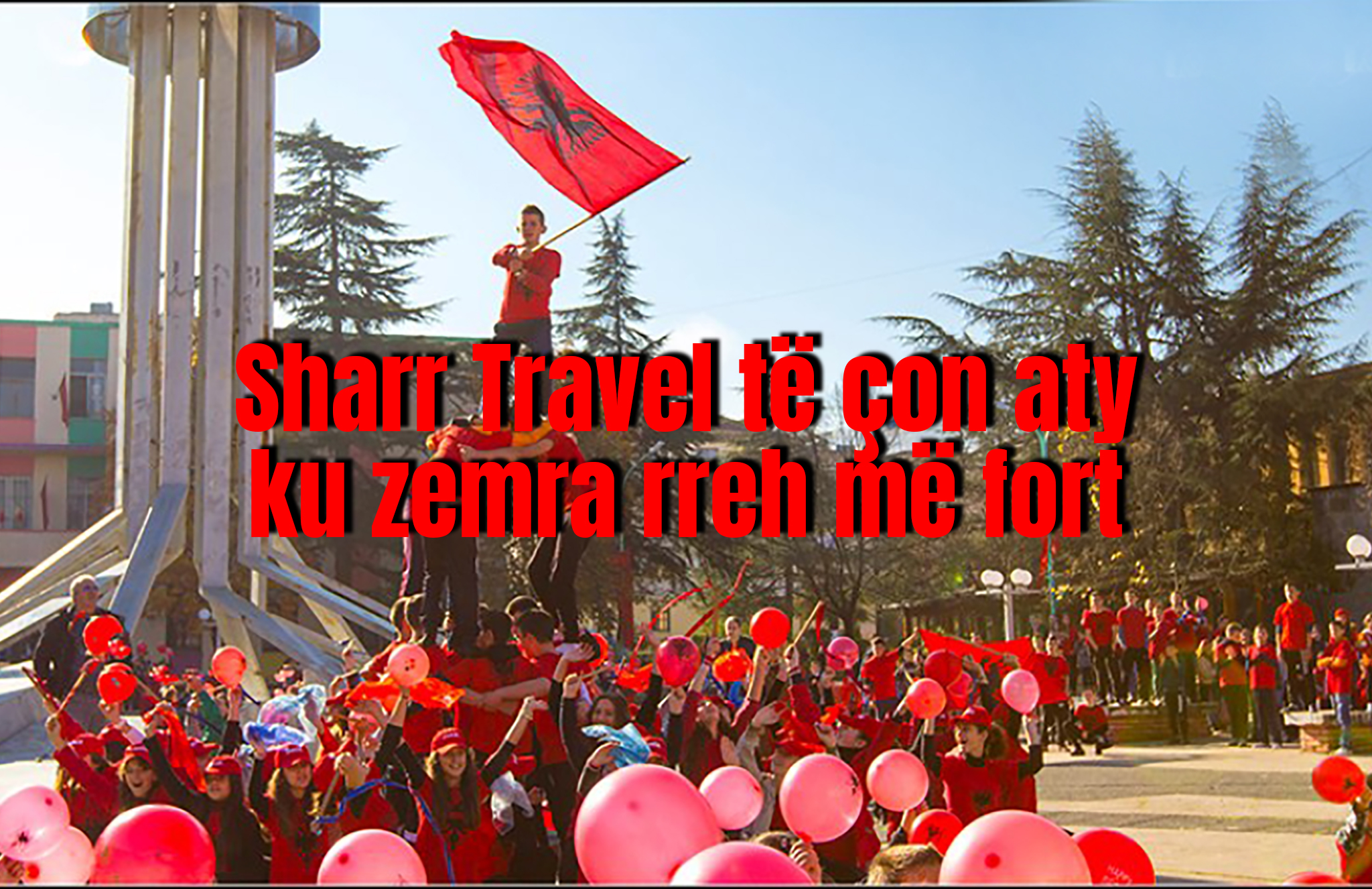 Sharr Travel të çon aty ku zemra rreh më fort