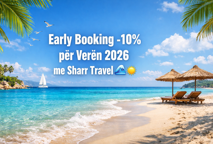 Early Booking -10% për Verën 2026 me Sharr Travel 🌊☀️