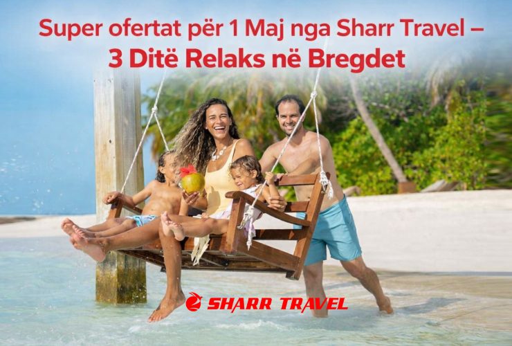 Super ofertat për 1 Maj nga Sharr Travel – 3 Ditë Relaks në Bregdet