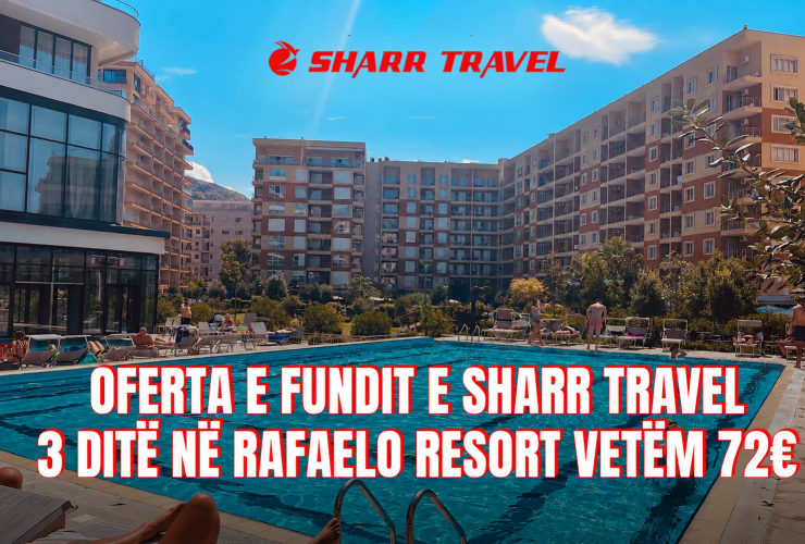 Oferta e fundit e Sharr Travel / 3 ditë në Rafaelo Resort vetëm 72€