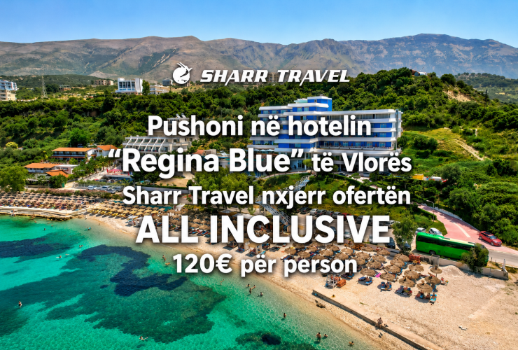 Ofertë speciale e “Sharr Travel”/ Pushime në “Regina Blue” të Vlorës, All Inclusive 120 euro për person