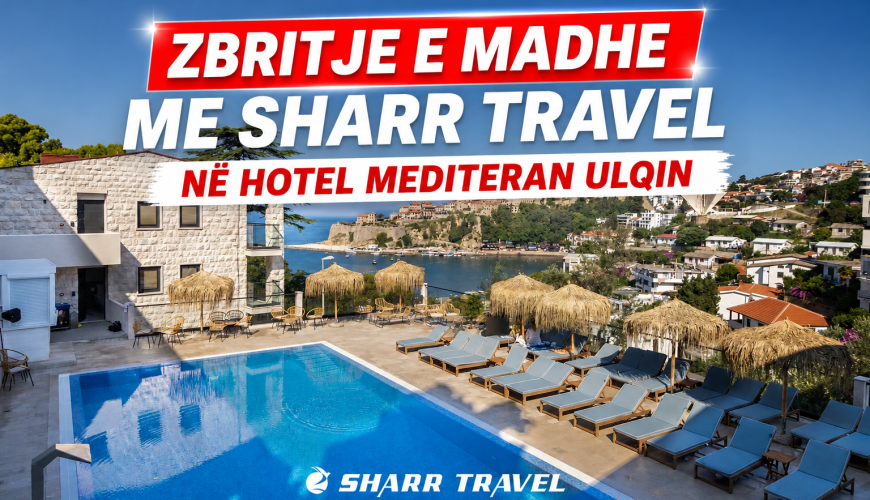 Pushimet në Ulqin me zbritje speciale/ Vetëm 55€ nata në Hotel Mediteran me Sharr Travel.