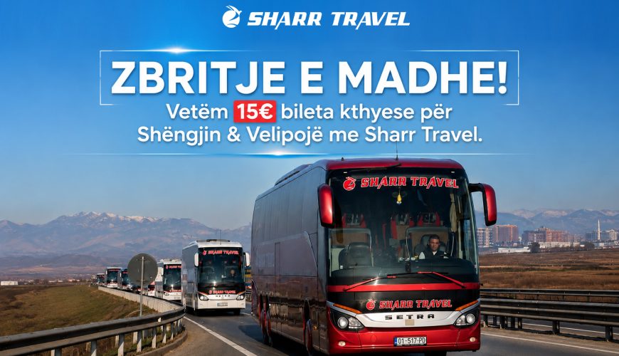 ZBRITJE E MADHE! Vetëm 15€ bileta kthyese për Shëngjin & Velipojë me Sharr Travel.